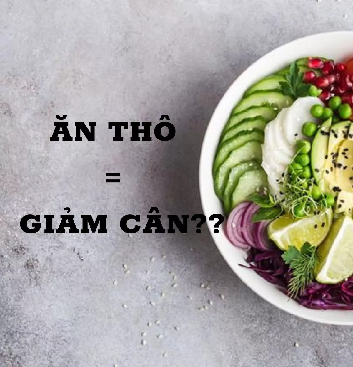 “Ăn Thô” Để “Giảm Cân” Có Đáng Bị Lên Án: Lợi Ích Và Rủi Ro Của Việc “Ăn Thô”